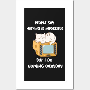 People Say Nothing Is Impossible But I Do Nothing Everyday Posters and Art